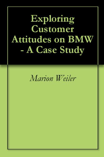 Exploring Customer Attitudes on BMW - A Case Study (English Edition)