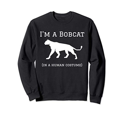 I'm a Bobcat in a Human Costume Funny Sudadera