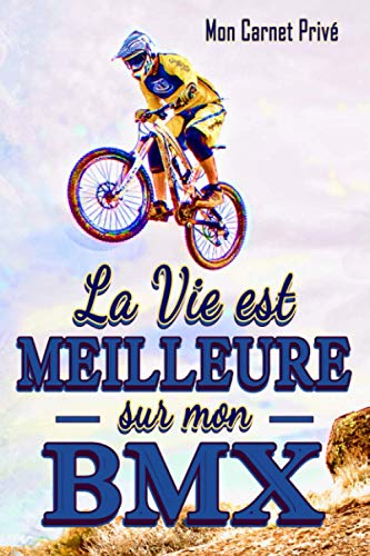 La vie est Meilleure sur mon Bmx - Mon Carnet Privé -: Carnet de notes pour passionné-e de Bmx | 104 pages lignées à remplir selon vos envies, vos ... | Petit format facilement transportable |