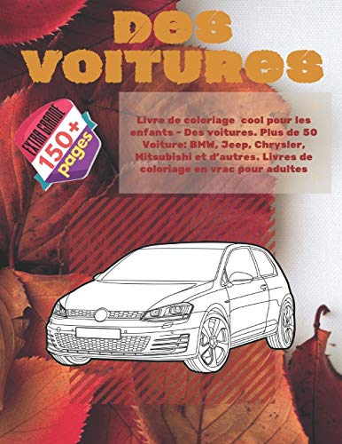 Livre de coloriage cool pour les enfants - Des voitures. Plus de 50 Voiture: BMW, Jeep, Chrysler, Mitsubishi et d'autres. Livres de coloriage en vrac pour adultes: 1