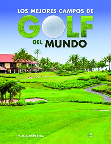 Los Mejores Campos de Golf del Mundo (Sitios Imprescindibles)