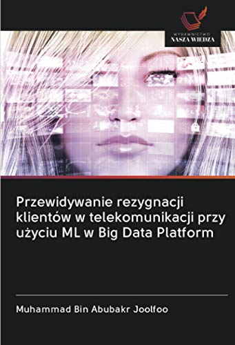 Przewidywanie rezygnacji klientów w telekomunikacji przy użyciu ML w Big Data Platform