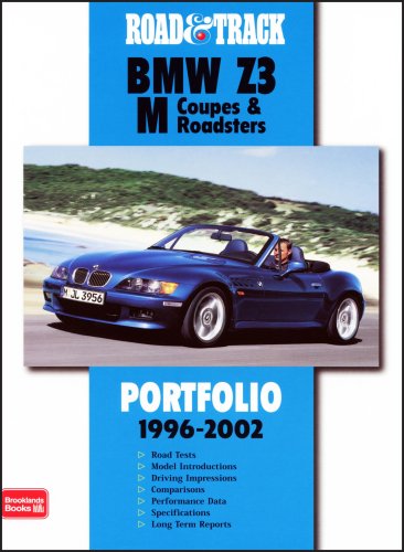 "Road & Track" BMW Z3 M Coupes and Roadsters Portfolio 1996-2002: 38 Articles Including Track, Road and Comparison Tests, New Model Introductions, ... Impressions (Road and Track Portfolio)