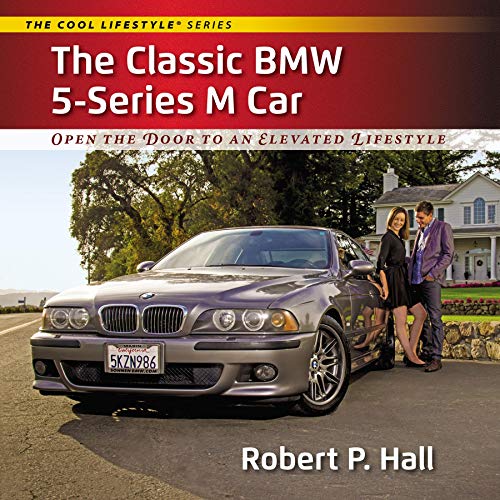 The Classic BMW 5-Series M Car: Open the Door to an Elevated Lifestyle (English Edition)