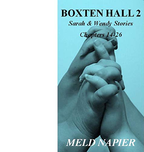 Boxten Hall 2: Sarah & Wendy Stories Chapters 14-26 (English Edition)