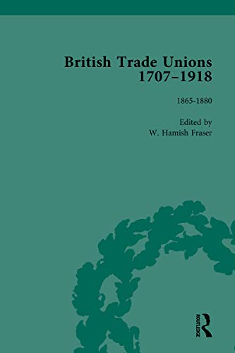 British Trade Unions, 1707-1918, Part II, Volume 5: 1865-1880 (English Edition)