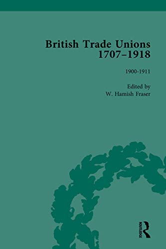 British Trade Unions, 1707-1918, Part II, Volume 7: 1900-1911 (English Edition)