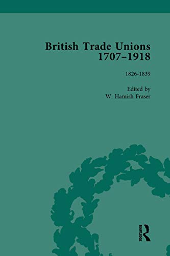 British Trade Unions, 1707–1918, Part I, Volume 3: 1826-1839 (English Edition)