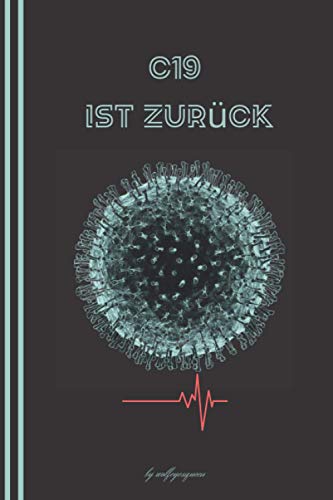 c19 ist zurück: c19 ist zurück :Notizbuch , Journal (15.24 x 22.86) cm 140 Seiten