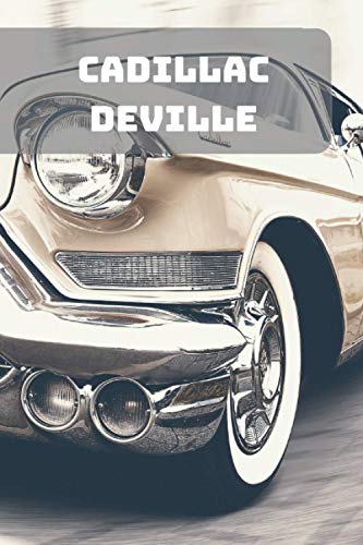 CADILLAC DEVILLE: A Motivational Notebook Series for Car Fanatics: Blank journal makes a perfect gift for hardworking friend or family members ... 110 Pages, Blank, 6 x 9) (Cars Notebooks)