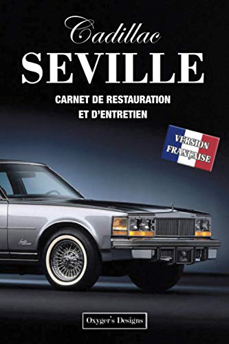 CADILLAC SEVILLE: CARNET DE RESTAURATION ET D’ENTRETIEN