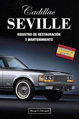 CADILLAC SEVILLE: REGISTRO DE RESTAURACIÓN Y MANTENIMIENTO (Ediciones en español)