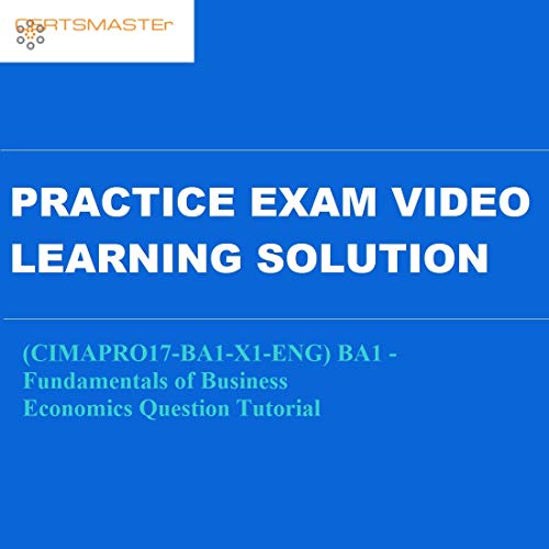 Certsmasters (CIMAPRO17-BA1-X1-ENG) BA1 - Fundamentals of Business Economics Question Tutorial Practice Exam Video Learning Solution