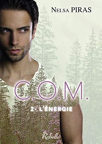 C.O.M. , Tome 2 : L'énergie (French Edition)