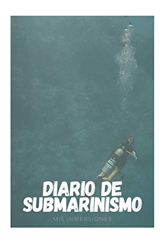 Diario de Submarinismo Mis Inmersiones: Cuaderno de Tamaño A5 Para Apuntar Todas Tus Inmersiones | Con Espacio Para Fecha, Lugar, Nro, Paradas, ... Perfecto para Buceadores o Amantes del Buceo