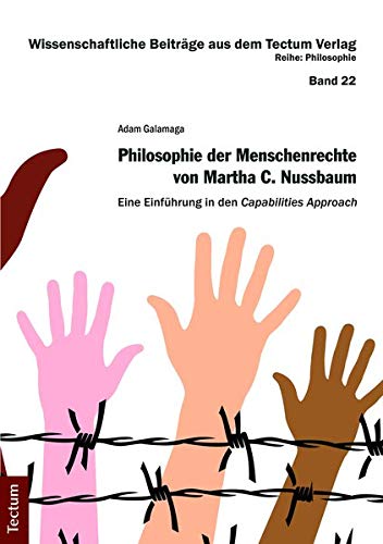 Die Philosophie der Menschenrechte von Martha C. Nussbaum: Eine Einführung in den Capabilities Approach: 22 (Wissenschaftliche Beitrage Aus Dem Tectum Verlag: Philosophie)