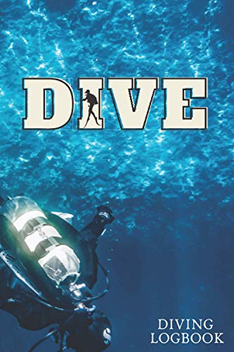 Dive Diving Logbook: Scuba Diving Logbook for Beginner, Intermediate, and Experienced Divers Dive Journal for Training , keep track all of your dives information ( 6 x 9 in 160 pages )