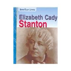 Elizabeth Cady Stanton (American Lives)