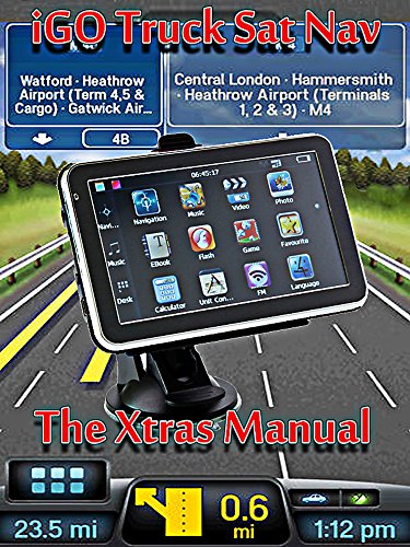 iGO Truck Sat Nav iGO Truck Sat Nav, The Xtras ManualThe Xtras Manual (English Edition)