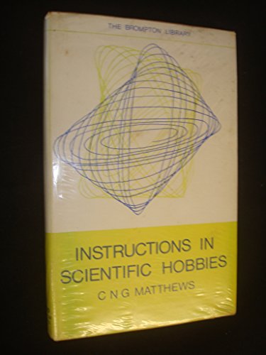 Instructions in Scientific Hobbies (Brompton Library)