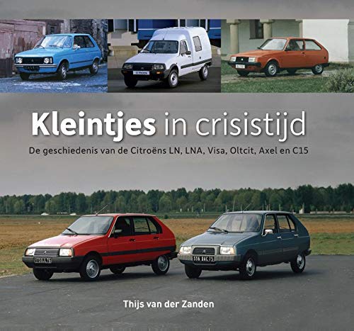 Kleintjes in crisistijd: de geschiedenis van de Citroëns LN, LNA, Visa, Oltcit, Axel en C15