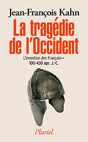 La tragédie de l'Occident - L'invention des français: L'invention des Français** (100-430 apr. J.-C.) (Pluriel)