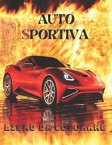 LIBRO DA COLORARE AUTO SPORTIVA: Con sfondi in bianco e nero