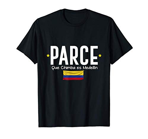 Parce que Chimba es Medellin Colombia Camiseta