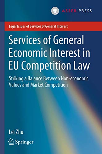 Services of General Economic Interest in EU Competition Law: Striking a Balance Between Non-economic Values and Market Competition (Legal Issues of Services of General Interest)