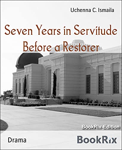 Seven Years in Servitude Before a Restorer (English Edition)