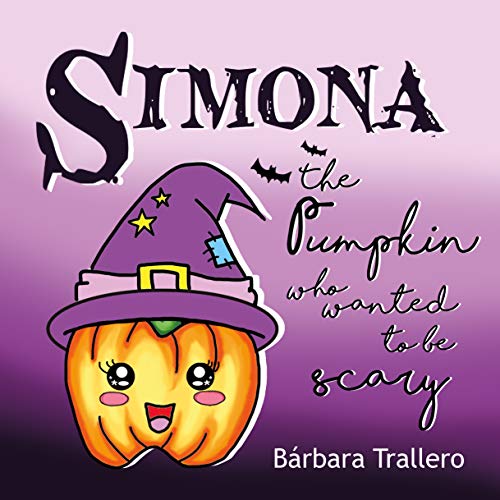 Simona the Pumpkin who wanted to be scary (English Edition)