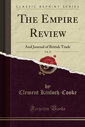 The Empire Review, Vol. 31 (Classic Reprint): And Journal of British Trade