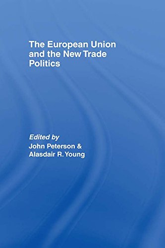 The European Union and the New Trade Politics (Journal of European Public Policy Series) (English Edition)