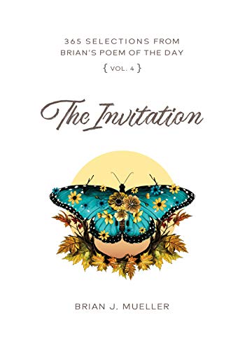 The Invitation: Brian's Poem of the Day: 365 Daily Meditations Vol. 4 (English Edition)