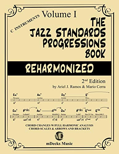The Jazz Standards Progressions Book Reharmonized Vol. 1: Chord Changes with full Harmonic Analysis, Chord-scales and Arrows & Brackets: 5