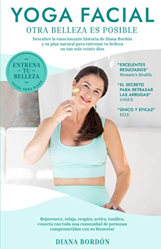 Yoga Facial Otra belleza es posible - Entrena tu belleza: Entrena tu belleza en 20 dias