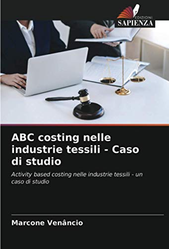 ABC costing nelle industrie tessili - Caso di studio: Activity based costing nelle industrie tessili - un caso di studio