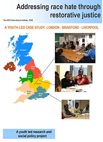 Addressing race hate through restorative justice: A youth led case study: London - Bradford - Liverpool (English Edition)