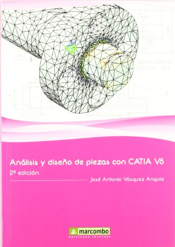 Análisis y Diseño de Piezas con Catia V5 2ª Ed.: Método de elementos finitos