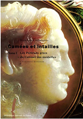 Camées et intailles. Tome I: Les portraits grecs du Cabinet des médailles. Catalogue raisonné (French Edition)