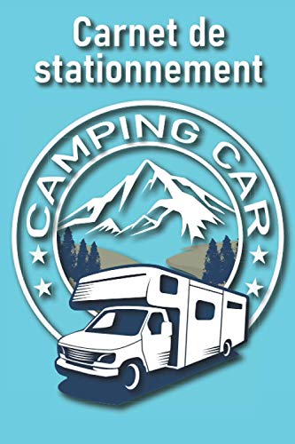 Carnet de stationnement Camping car: ? Répertoriez vos lieux de stationnements préférés dans ce carnet prérempli | Super cadeau pour les camping caristes.