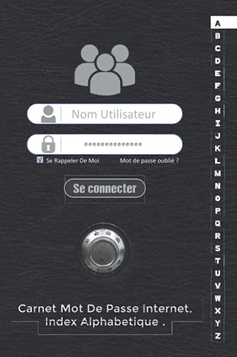Carnet Mot De Passe Internet, Index Alphabétique. Simple & Organisé.: pour une Recherche rapide