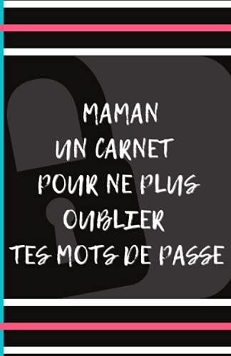 Carnet mot de passe un carnet pour ne plus oublier tes mots de passe: Idée cadeau Noël , Anniversaire, fête des mères