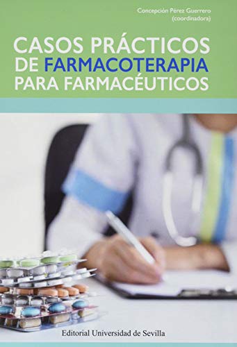 Casos prácticos de farmacoterapia para farmacéuticos: 95 (Ciencias de la Salud)