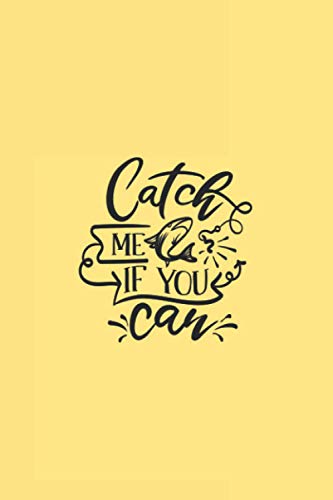 catch me if you can-b: Journal Notebook 6x9 inch,100 Page Gift for :young girl friend ghost boys student dad daughter teacher grandma girls kids ... uncle man mom old wife husband girlfriend