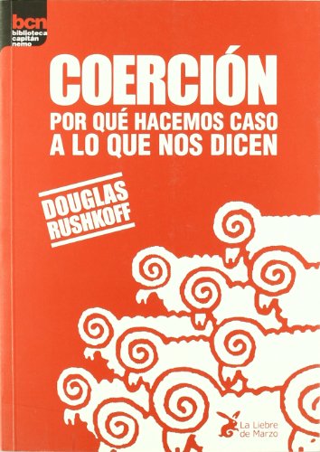 Coercion - Por Que Hacemos Caso A Lo Que Nos Dicen (Bcn (liebre De Marzo))