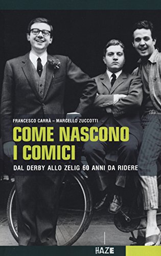 Come nascono i comici. Dal Derby allo Zelig, 60 anni da ridere (Collisioni)