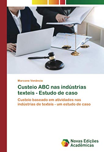 Custeio ABC nas indústrias texteis - Estudo de caso: Custeio baseado em atividades nas indústrias de texteis - um estudo de caso