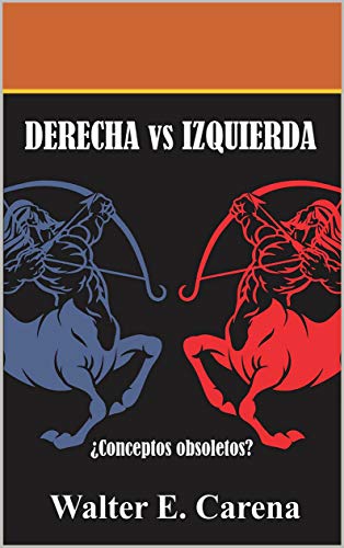 Derecha vs Izquierda: ¿Conceptos obsoletos?