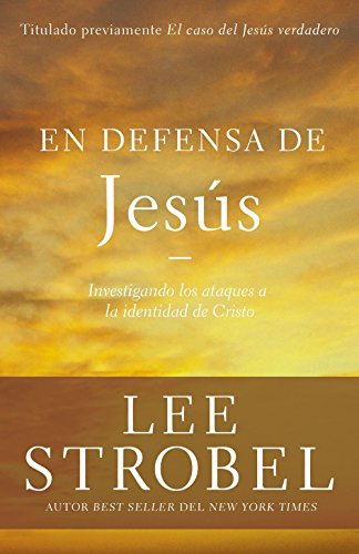En Defensa de Jesús: Investigando Los Ataques Sobre La Identidad de Cristo (Case for ...)